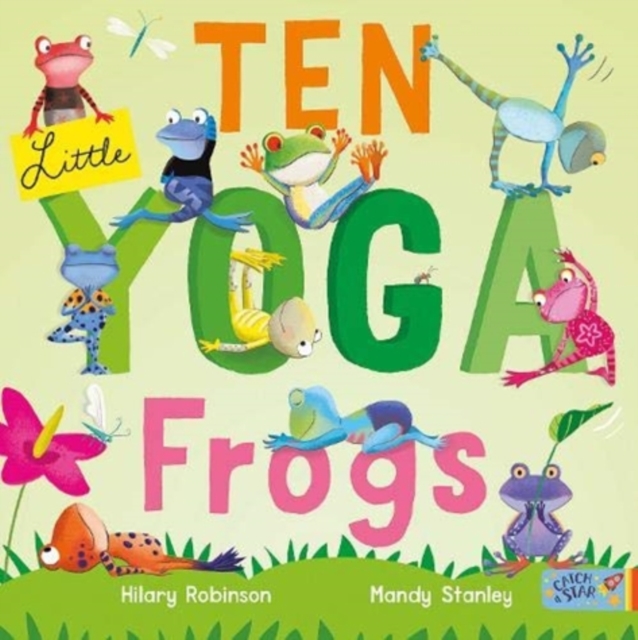 Ten Little Yoga Frogs - Hilary Robinson