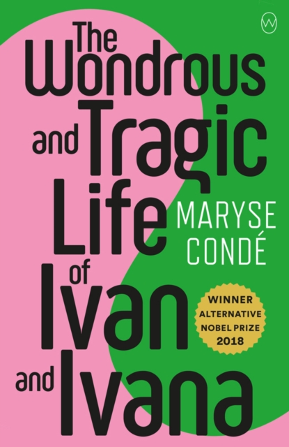 Wonderous and Tragic Life of Ivan and Ivana - Maryse Conde