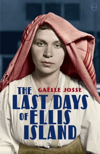 Last Days of Ellis Island - Gaelle Josse