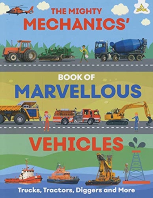 Mighty Mechanics' Book of Marvellous Vehicles - Emily Kington