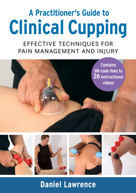 Practitioner's Guide to Clinical Cupping - Daniel Lawrence