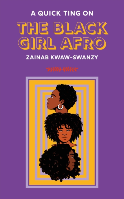 Quick Ting On: The Black Girl Afro - Zainab Kwaw-swanzy