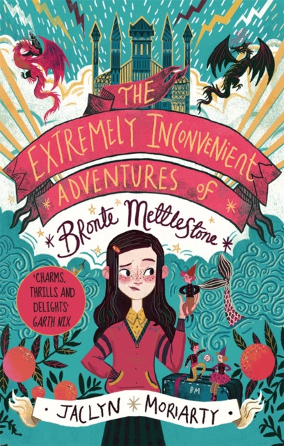 Extremely Inconvenient Adventures of Bronte Mettlestone - Jaclyn Moriarty