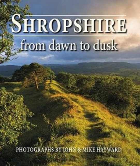 Shropshire from Dawn to Dusk - 