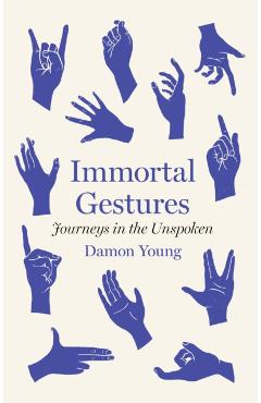Immortal Gestures - Damon Young