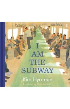 Coperta cărții 'I Am the Subway - Kim Hyo-eun'