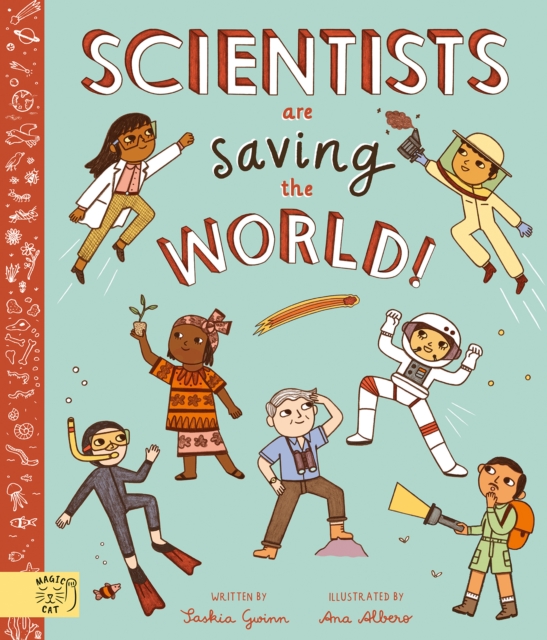Scientists Are Saving the World! - Saskia Gwinn
