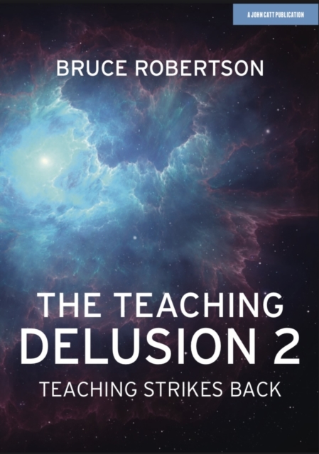Teaching Delusion 2: Teaching Strikes Back - Bruce Robertson