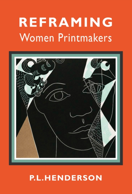 Reframing Women Printmakers - Pl Henderson