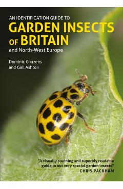 Coperta cărții 'Identification Guide to Garden Insects of Britain and North-West Europe - Gail|couzens Ashton'
