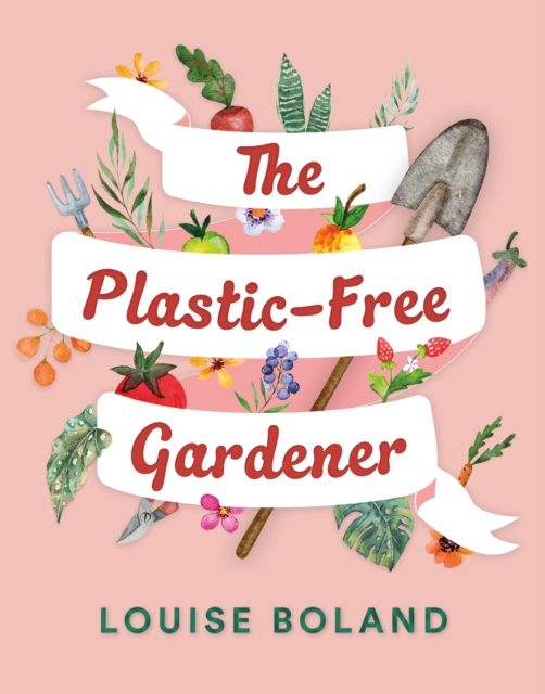 Plastic-Free Gardener - Louise Boland