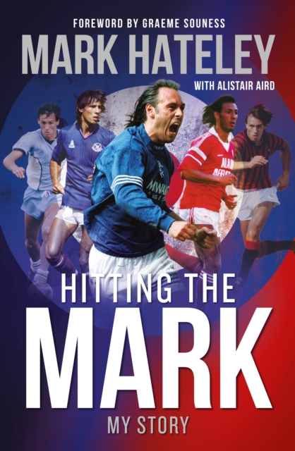 Mark Hateley: Hitting the Mark - Mark Hateley