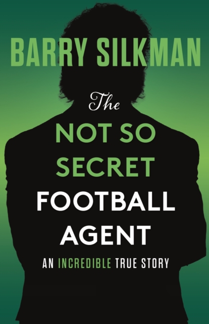 Not So Secret Football Agent - Barry Silkman