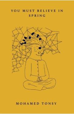 Coperta cărții 'You Must Believe in Spring - Mohamed Tonsy'