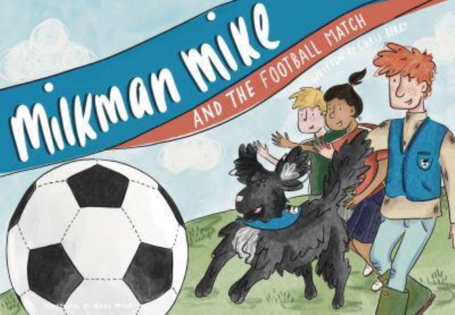 Milkman Mike and the Football Match - Chris Berry