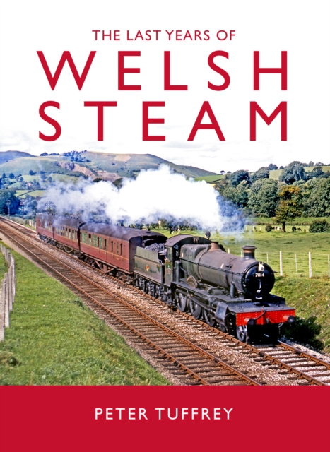 Last Years of Welsh Steam - Peter Tuffrey