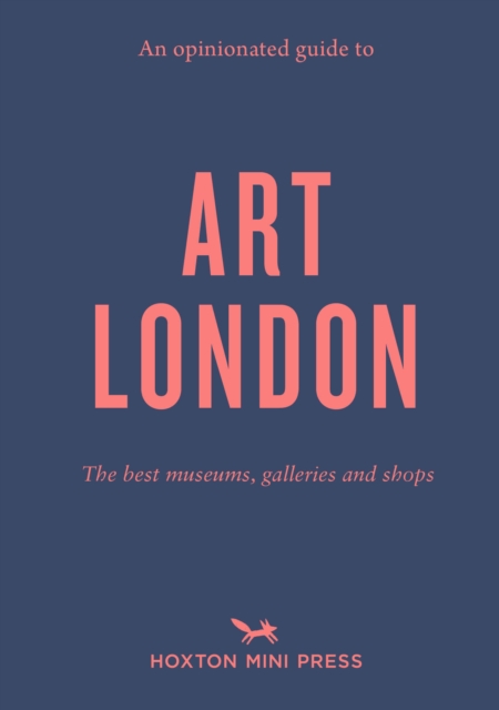 Opinionated Guide to Art London - Christina Brown