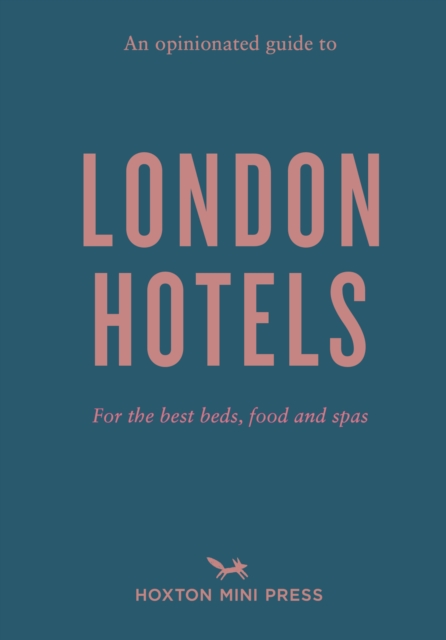 Opinionated Guide to London Hotels - Gina Jackson