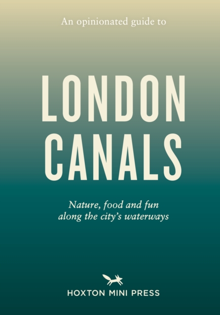 Opinionated Guide to London Canals - Emmy Watts