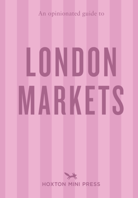 Opinionated Guide to London Markets - Sonya Barber