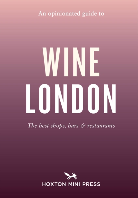 Opinionated Guide to Wine London - Tom Howells