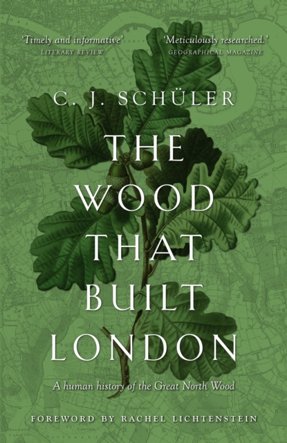 Wood that Built London - C.j. Schuler