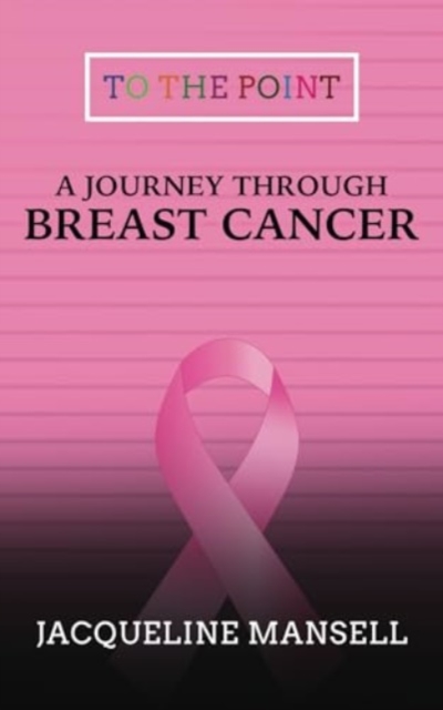 Journey Through Breast Cancer - Jacqueline Mansell