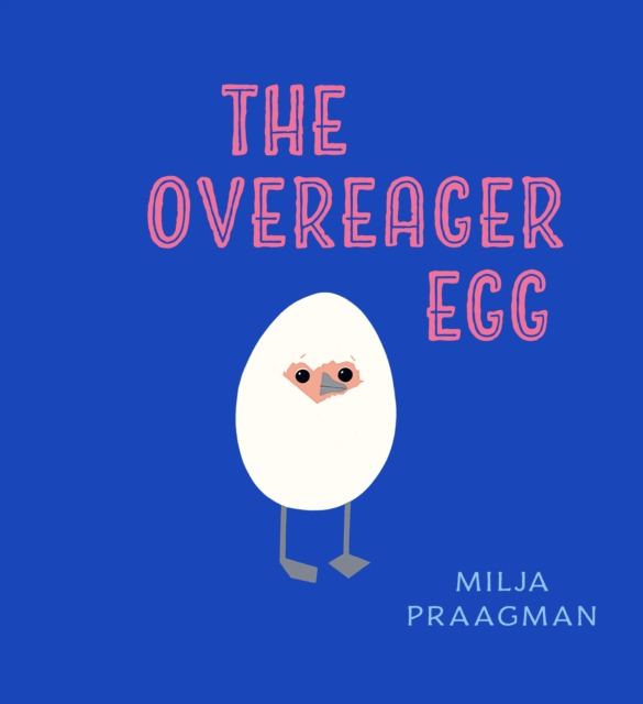 Overeager Egg - Milja Praagman