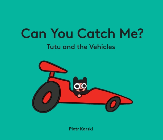 Can You Catch Me? Tutu and the Vehicles - Piotr Karski