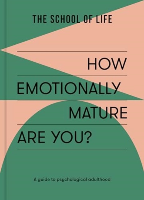How Emotionally Mature Are You? - The School Of Life