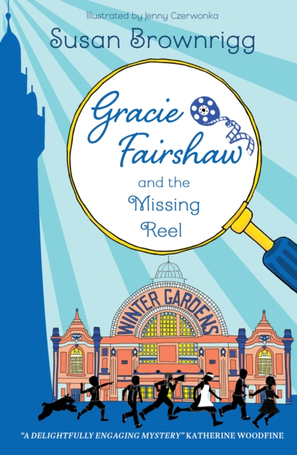 Gracie Fairshaw and The Missing Reel - Susan Brownrigg