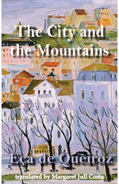 Coperta cărții 'City and the Mountains - Eca De Queiroz'