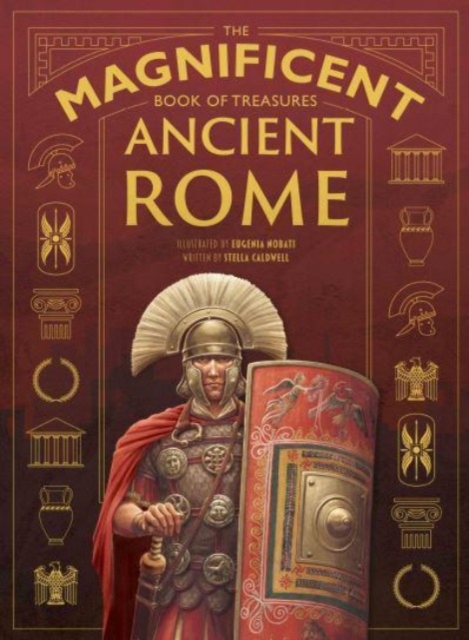 Magnificent Book of Treasures: Ancient Rome - Stella Caldwell