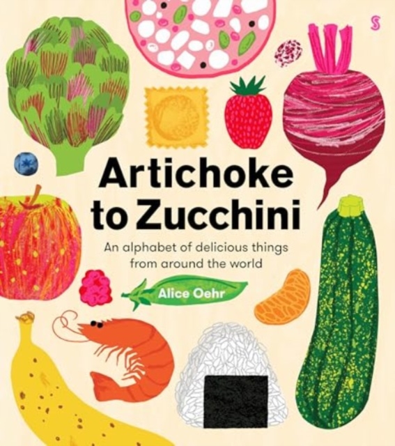 Artichoke to Zucchini - Alice Oehr