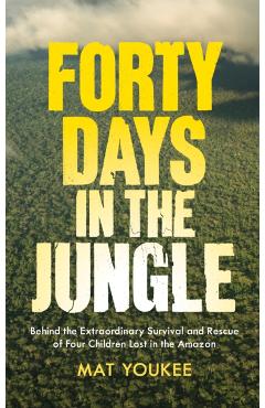 Coperta cărții 'Forty Days in the Jungle - Mat Youkee'