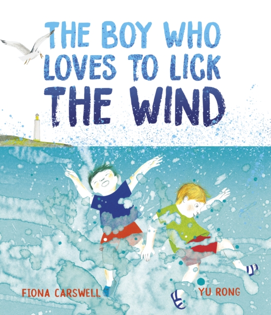 Boy Who Loves to Lick the Wind - Fiona Carswell