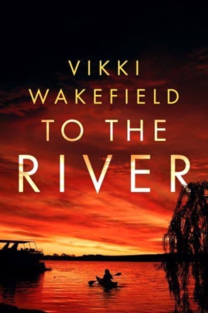 To The River - Vikki Wakefield