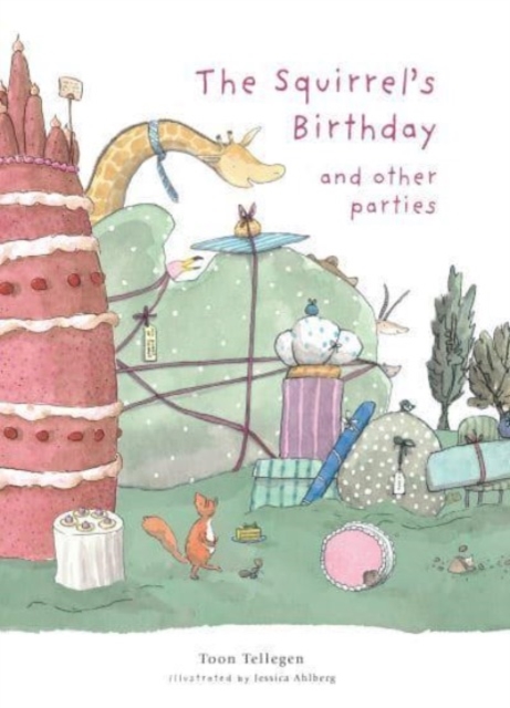 Squirrel's Birthday and Other Parties - Toon Tellegen