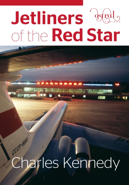 Jetliners of the Red Star - Charles Kennedy