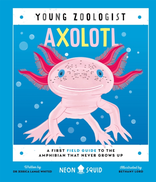 Axolotl (Young Zoologist) - Jessica L.|neon Squid Whited