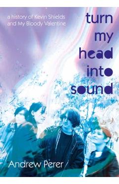Turn My Head Into Sound - Andrew Perer