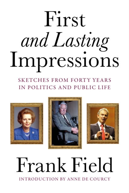 First and Lasting Impressions - Frank Field