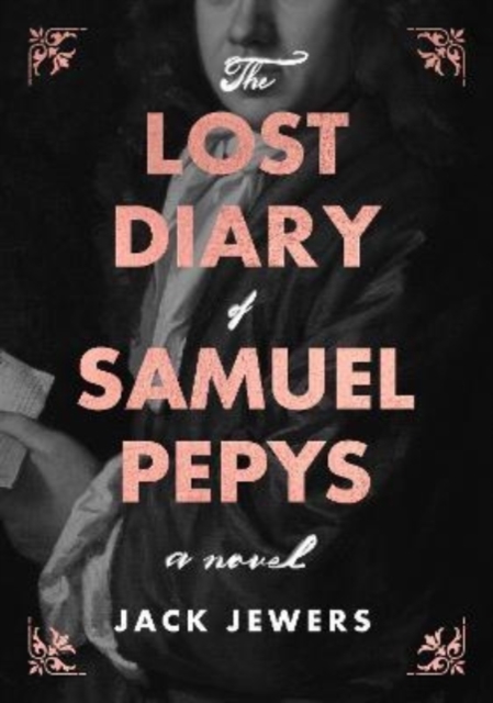 Lost Diary of Samuel Pepys - Jack Jewers