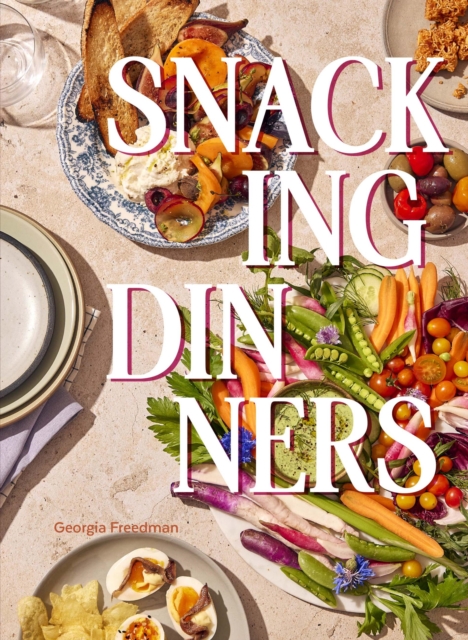 Snacking Dinners - Georgia Freedman