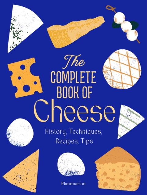 Complete Book of Cheese - Anne-laure|plantive Pham