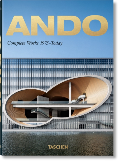 Ando. Complete Works 1975?Today. 40th Ed. - Philip Jodidio