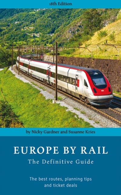 Europe by Rail: The Definitive Guide (18th edition) - Nicky|kries Gardner