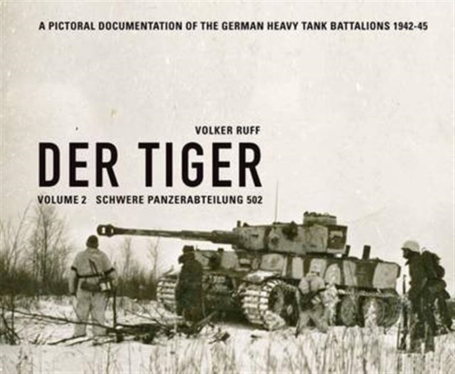 Tiger: Schwere Panzerabteilung 502 - Volker Ruff