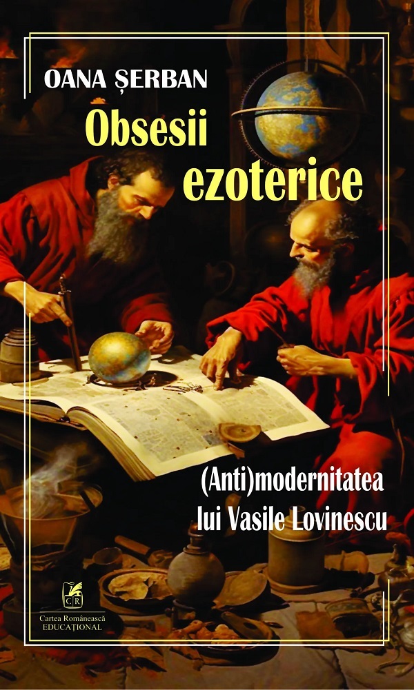 Obsesii ezoterice. (Anti)modernitatea lui Vasile Lovinescu - Oana Serban