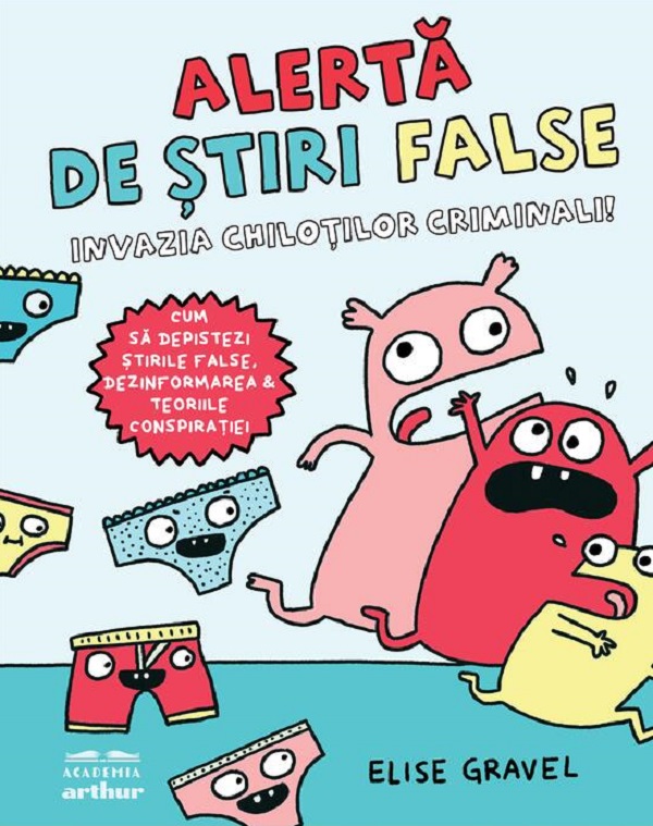 Alerta de stiri false. Invazia chilotilor criminali - Elise Gravel